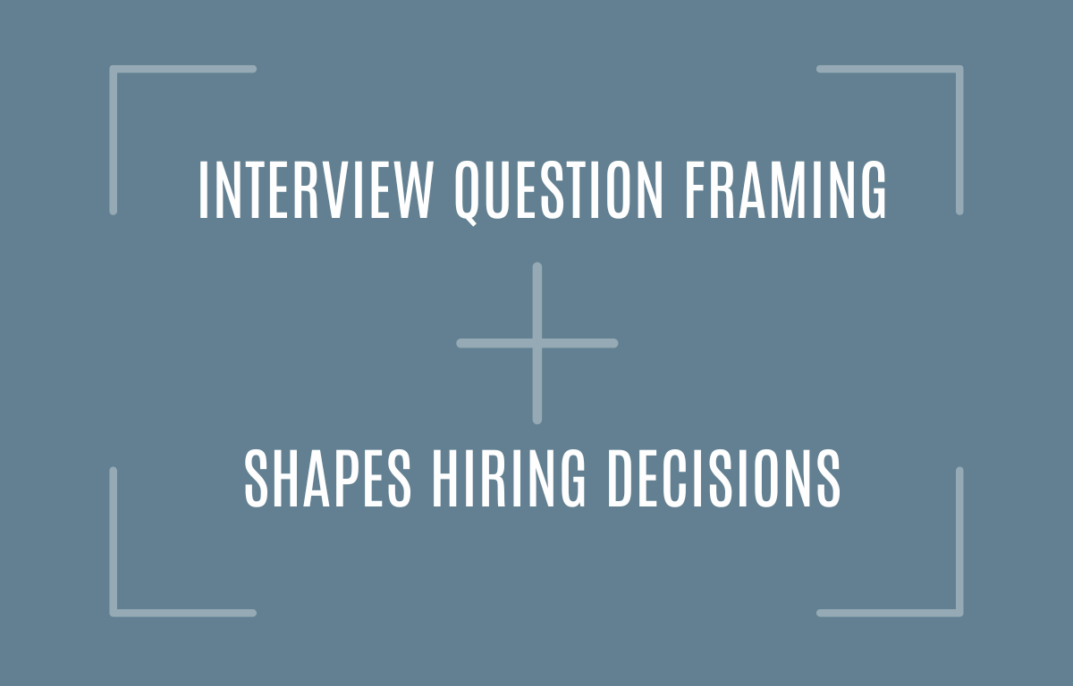 Walk In Interviews Shapes How Interview Framing Shapes Hiring Decisions